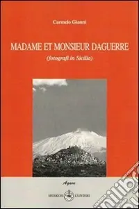 Saldi Madame et monsieur Daguerre. Fotografi in Sicilia