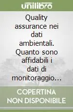Quality assurance nei dati ambientali. Quanto sono affidabili i dati di monitoraggio ai fini della gestione delle risorse naturali? Solo Oggi