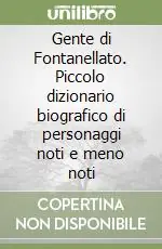 Gente di Fontanellato. Piccolo dizionario biografico di personaggi noti e meno noti Ultima Occasione