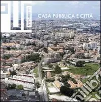 Casa pubblica e città. Esperienze europee, ricerche e sperimentazioni progettuali Esclusivo