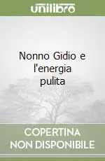 Nonno Gidio e l‘energia pulita Prezzo Conveniente