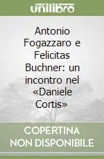 Antonio Fogazzaro e Felicitas Buchner un incontro nel «Daniele Cortis» Compra Adesso