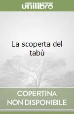 Subito Disponibile La scoperta del tabù
