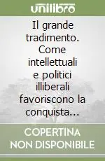 Il grande tradimento. Come intellettuali e politici illiberali favoriscono la conquista islamica dell‘Europa Prezzo Ridotto