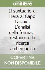 Esclusivo Il santuario di Hera al Capo Lacinio. L‘analisi della forma, il restauro e la ricerca archeologica