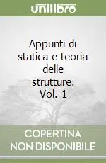 Appunti di statica e teoria delle strutture. Vol. 1 Prezzo Scontato