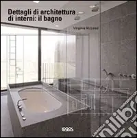 Dettagli di architettura di interni il bagno. Ediz. illustrata Saldi