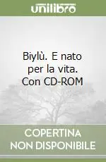 Biylù. E nato per la vita. Con CD-ROM Direttamente Dal Produttore