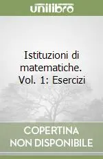 Istituzioni di matematiche. Vol. 1 Esercizi Economico