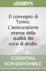 Il convegno di Torino. L‘assicurazione interna della qualità dei corsi di studio Prezzo Di Fabbrica