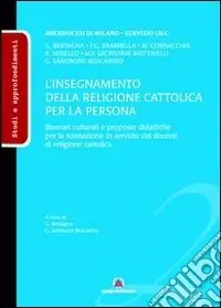 L‘insegnamento della religione cattolica per la persona. Itinerari culturali e proposte didattiche per la formazione in servizio dei docenti di religione cattolica Affare
