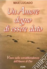Un amore degno di essere dato. Vivere nella sovrabbondanza dell‘amore di Dio Prezzo Basso