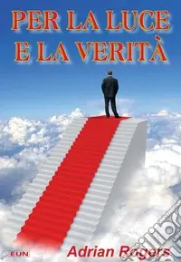Per la luce e la verità Compra Oggi Stesso