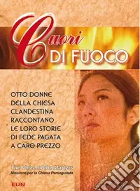 A Buon Prezzo Cuori di fuoco. Otto donne della chiesa clandestina raccontano le loro storie...