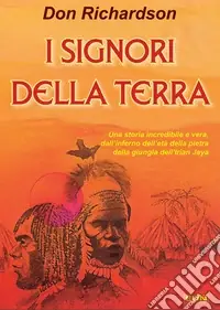 Professionale I signori della terra. Una storia incredibile e vera dell‘inferno dell‘età della pietra...