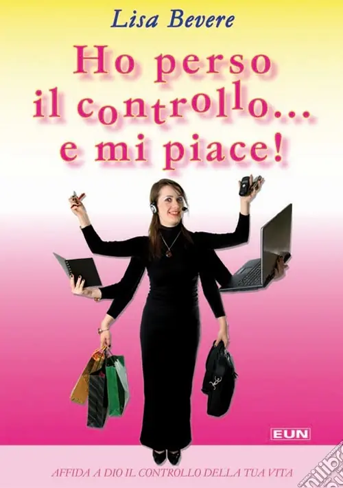 Ho perso il controllo... e mi piace. Affida a Dio il controllo della tua vita Must-Have