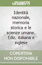 Direttamente Dal Produttore Identità nazionale, memoria storica e le scienze umane. Ediz. italiana e inglese