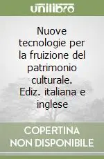 Prezzo Basso Nuove tecnologie per la fruizione del patrimonio culturale. Ediz. italiana e inglese