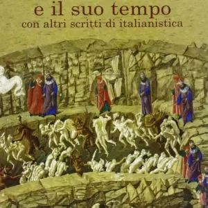 Promozione Esclusiva Su Dante e il suo tempo. Con altri scritti di italianistica