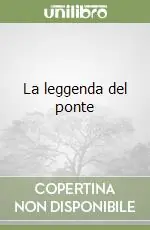 La leggenda del ponte Ultimissimo Modello