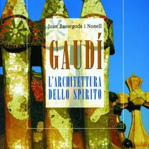 Reso Gratuito Gaudí. L‘architettura dello spirito