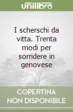 Offerta Lampo I scherschi da vitta. Trenta modi per sorridere in genovese