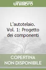 L‘autotelaio. Vol. 1 Progetto dei componenti Scelto Dai Clienti