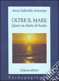 Offerta Del Giorno Oltre il mare. Quasi un diario di bordo