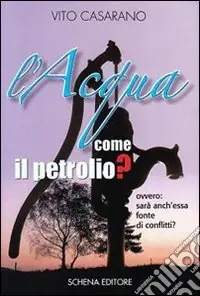 Prezzo Basso L‘acqua come il petrolio? Ovvero sarà anch‘essa fonte di conflitti?