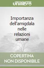 Compra Adesso Importanza dell‘amigdala nelle relazioni umane