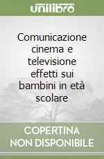 Comunicazione cinema e televisione effetti sui bambini in età scolare Prezzo Basso