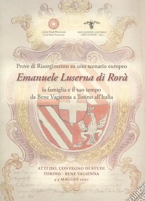 Prove di Risorgimento su uno scenario europeo. Emanuele Luserna di Rorà. La famiglia e il suo tempo da Bene Vagienna a Torino all‘Italia Offerta Limitata