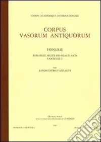 Offerta Lampo Corpus vasorum antiquorum. Hongrie. Vol. 2 Budapest. Musée des Beaux-arts