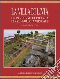 La villa di Livia un percorso di ricerca di archeologia virtuale. Con DVD Promo Stagionale