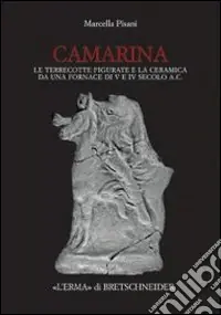 Camarina. Le terrecotte figurate e la ceramica da una fornace di V e IV secolo a.C. Ultima Occasione
