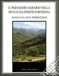 Promozione Esclusiva Il paesaggio agrario nella Sicilia ellenistico-romana. Alesa e il suo territorio