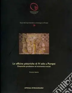 Le officine pittoriche di IV stile a Pompei. Dinamiche produttive ed economico-sociali Prezzo Ridotto