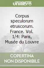Corpus speculorum etruscorum. France. Vol. 1/4 Paris, Musée du Louvre Occasione Imperdibile