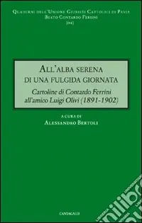 Di Tendenza All‘alba serena di una fulgida giornata. Cartoline di Contardo Ferrini all‘amico Luigi Olivi (1891-1902)