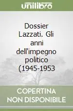 Compra Adesso Dossier Lazzati. Gli anni dell‘impegno politico (1945-1953