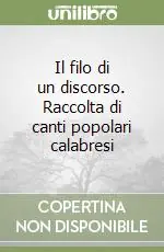Pagamento Sicuro Il filo di un discorso. Raccolta di canti popolari calabresi