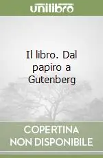 Il libro. Dal papiro a Gutenberg Più Venduto