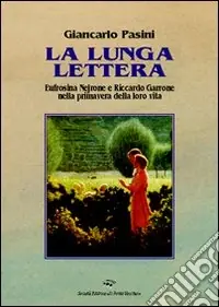 La lunga lettera. Eufrosina e Nejrone nella primavera della loro vita Offerta Lampo