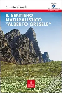 Il sentiero naturalistico «Alberto Gresele» Ultime Pezzi