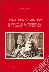 Scelto Dai Clienti La galleria di Minerva. Il ritratto di rappresentanza nella Venezia del Settecento