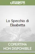 Nuovo Arrivo Lo Specchio di Elisabetta