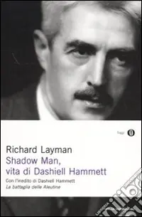 Ultimissimo Modello Shadow man, vita di Dashiell Hammett. Con un inedito di Dashiell Hammett