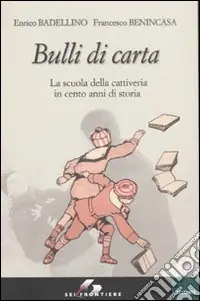 Spedizione Espresso Bulli di carta. La scuola della cattiveria in cento anni di storia