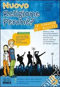 Nuovo religione perché? Le domande dei ragazzi. Per la Scuola media. Con espansione online. Vol. 3 Ultima Occasione