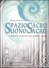 Prezzo Conveniente Spazio sacro, suono sacro. I misteri acustici dei luoghi sacri